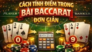 cach-tinh-diem-trong-bai-baccarat-don-gian